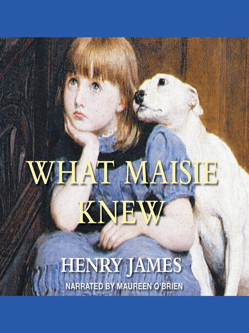 Title details for What Maisie Knew by Henry James - Available